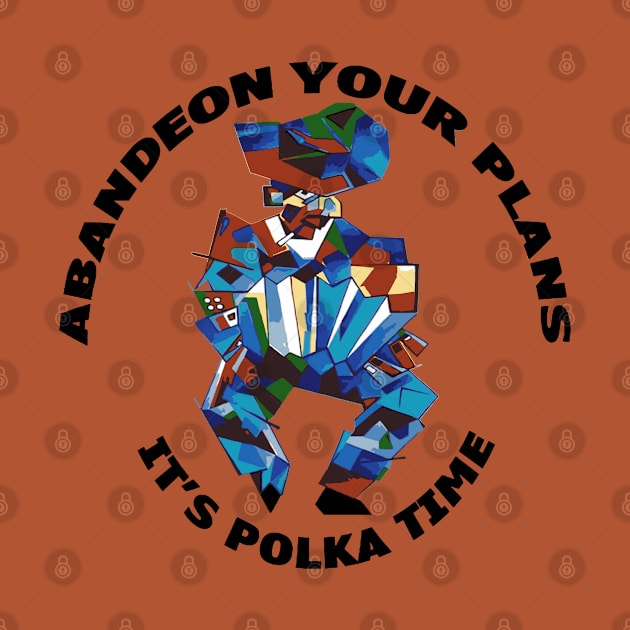 Abandeon Your Plans Its Polka Time Accordion Player Pun by taiche