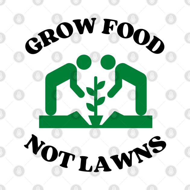 Grow food not lawns - Agriculture by Rubi16