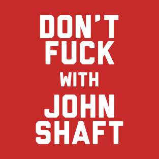 Fuck With John Shaft T-Shirt