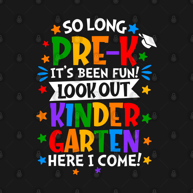 So Long Pre-k It Is Been Fun Look Out Kindergarten Here I Come by Slondes