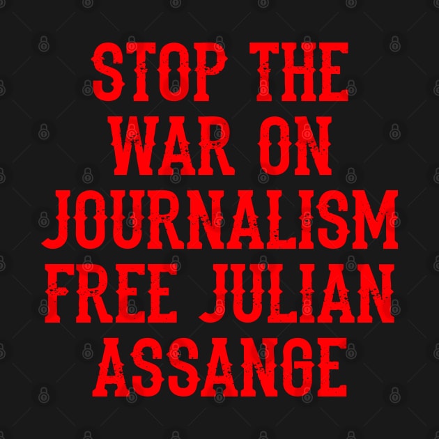Stop the war on journalism. Stopping leaks is a new form of censorship, quote. Free, save, don't extradite Assange. Justice for Assange. I stand with Assange. Hands off whistleblowers by IvyArtistic