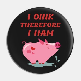 I OINK therefore I HAM Pin