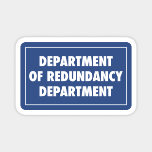 Department of Redundancy Department Magnet