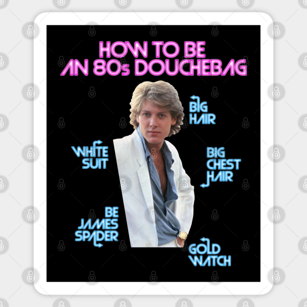 How to Be an 80s Douchebag, Starring James Spader - 80s Retro - Sticker