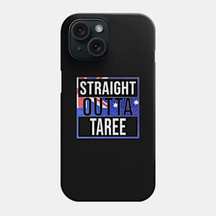 Straight Outta Taree - Gift for Australian From Taree in New South Wales Australia Phone Case