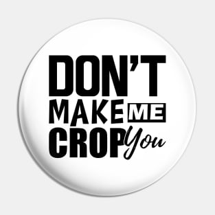 Scrapbook - Don't make me crop you Pin