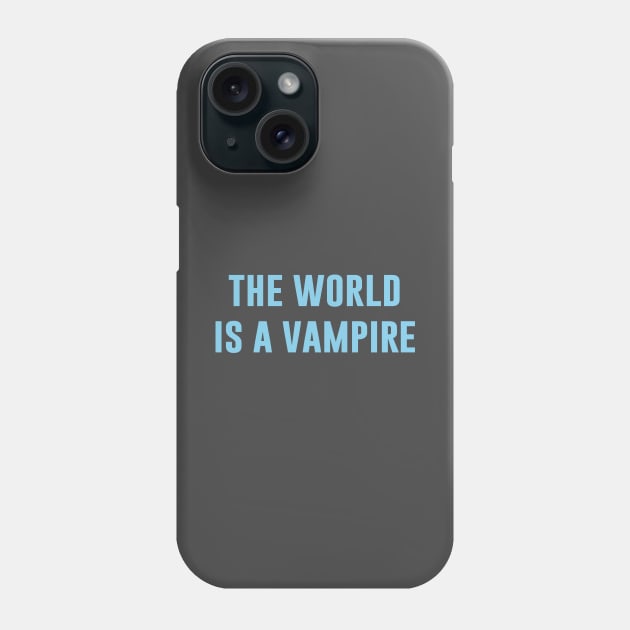 The World Is A Vampire, blue Phone Case by Perezzzoso