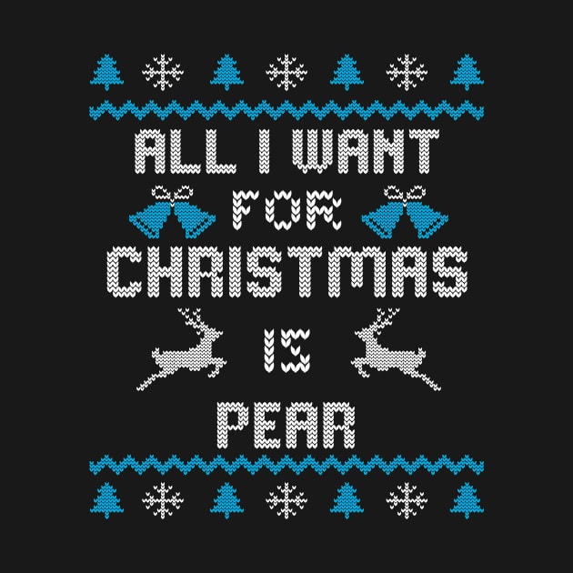 All I want for Christmas is Pear - Ugly Sweater Design by Designerabhijit