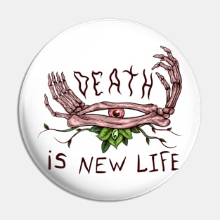 Death is NEW life Pin