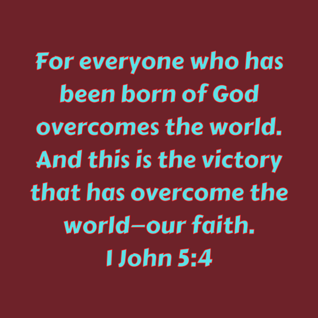 Bible Verse 1 John 5:4 by Prayingwarrior