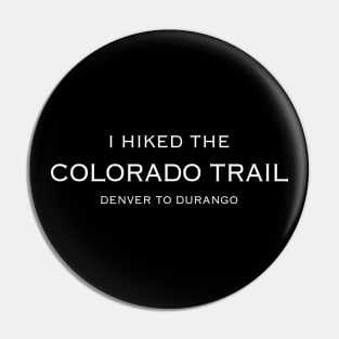 I HIKED THE COLORADO TRAIL Pin