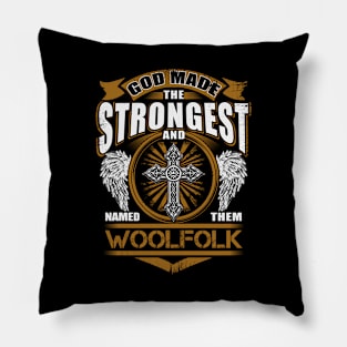 Woolfolk Name T Shirt - God Found Strongest And Named Them Woolfolk Gift Item Pillow