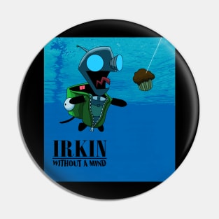 Irkin Without a Mind (alternate) Pin