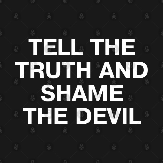 Vintage sayings: TELL THE TRUTH AND SHAME THE DEVIL by TheBestWords