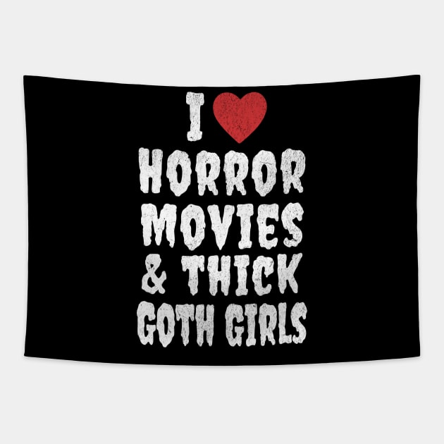 I Love Horror Movies and Thick Goth Girls Tapestry by RuthlessMasculinity