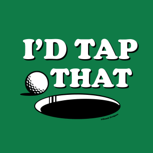 I'd Tap That Golf T-Shirt