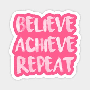 Believe Achieve Repeat Magnet