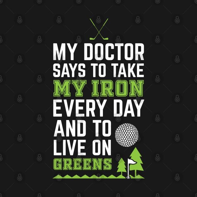 My Doctor Told Me Take Iron Everyday To Live On Green Golf by golf365