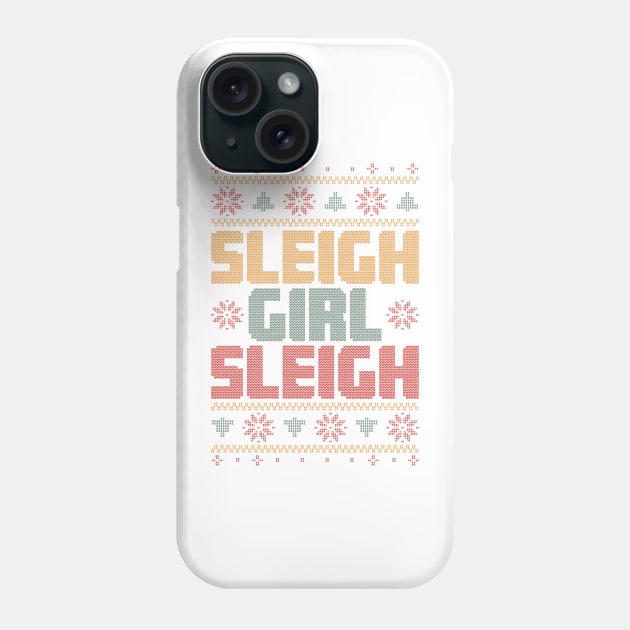 Sleigh Girl Sleigh Ugly Christmas Sweater Phone Case by ThriceCursedPod