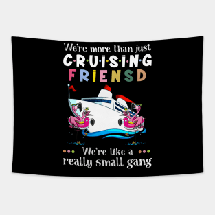 We're More Than Just Cruising Friends Flamingo Tapestry