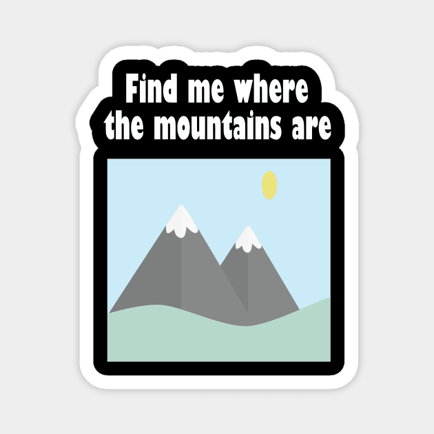 Find me where the mountains are Magnet by NT85