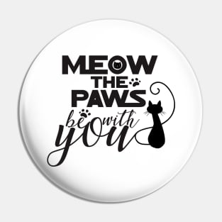 Meow the Paws be With You Pin