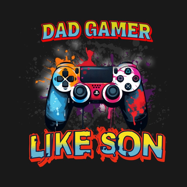 Dad Gamer like son by USAPHILLYDESIGNERS