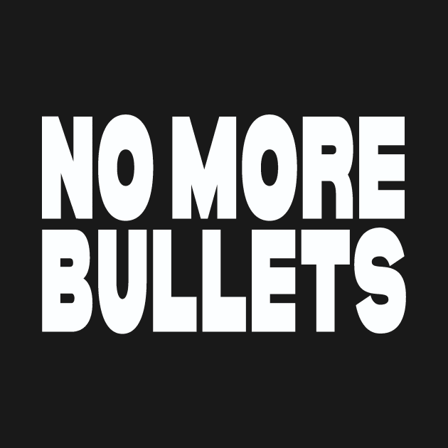 No more bullets by Evergreen Tee