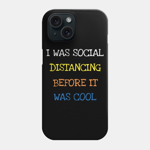 I Was Social Distancing Before It Was Cool Funny Sarcasm T-Shirt Phone Case by DDJOY Perfect Gift Shirts