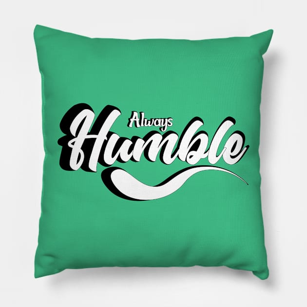 Always Humble Pillow by Jiestore