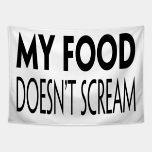 My Food Doesn't Scream Tapestry