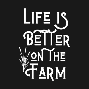 Life is Better on the Farm T-Shirt