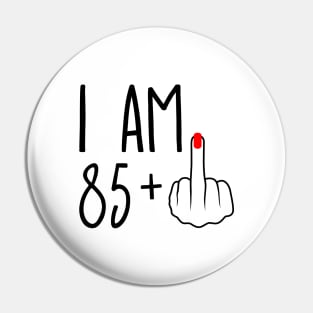 I Am 85 Plus 1 Middle Finger For A 86th Birthday Pin