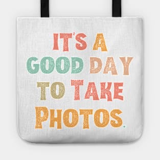 It’s A Good Day To Take Photos Tote