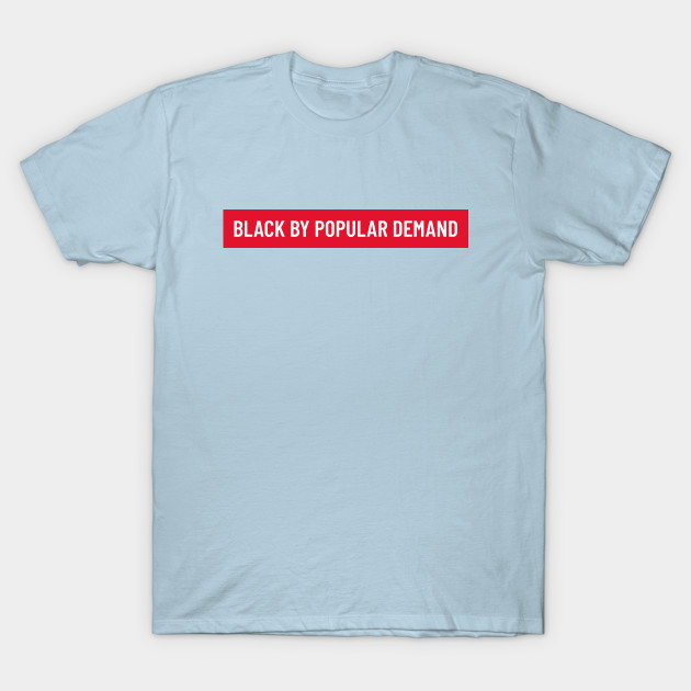 Disover Bold white ‘BLACK BY POPULAR DEMAND’ text with a red background - Black Lives Matter - T-Shirt