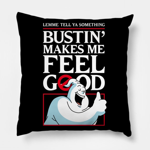 Bustin' makes me feel good Pillow by andrew_kelly_uk@yahoo.co.uk