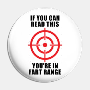 If You Can Read This You're In Fart Range Tshirt Pin