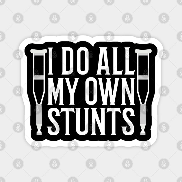 I Do All My Own Stunts Magnet by Tesszero