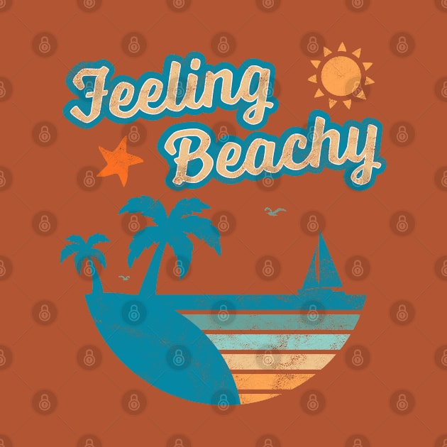 Feeling Beachy Funny Beach Lover Summer Vacation Retro by OrangeMonkeyArt