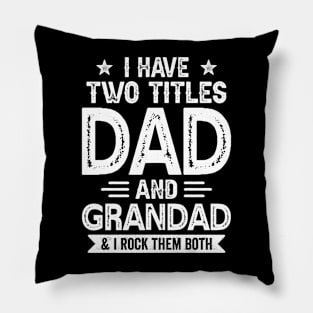 I Have Two Titles Dad And Grandad Funny Fathers Day Gift Pillow