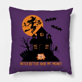 Witch Better Have My Money Pillow