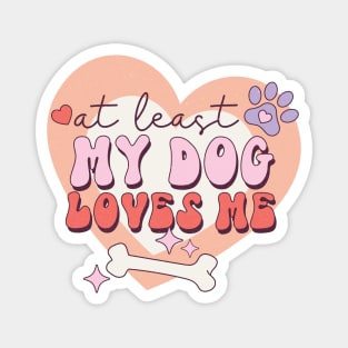 At least may dog loves me Magnet