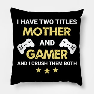 I have two titles - Mother and Gamer Pillow