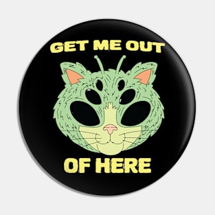 Get me out of here - alien cat Pin