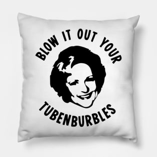 Blow It Out Your Tubenburbles Pillow