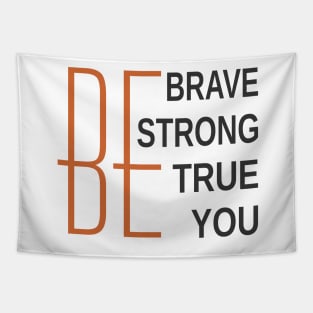 Be Brave Be Strong Be True Be You Tapestry