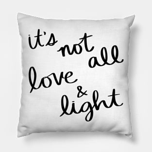 It's not all love and light Pillow