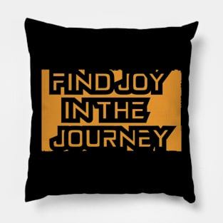 Find Joy In The Journey Pillow