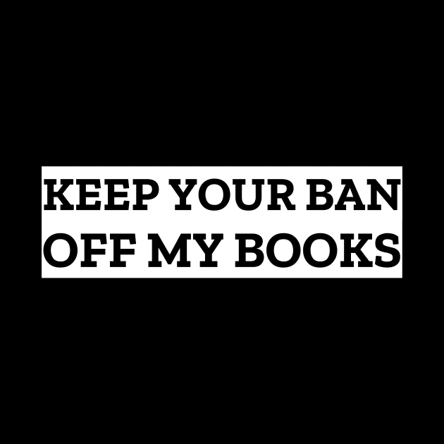 Keep Your Ban Off My Books by Banned Books Club