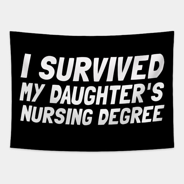 I Survived My Daughter's Nursing Degree Tapestry by Microart